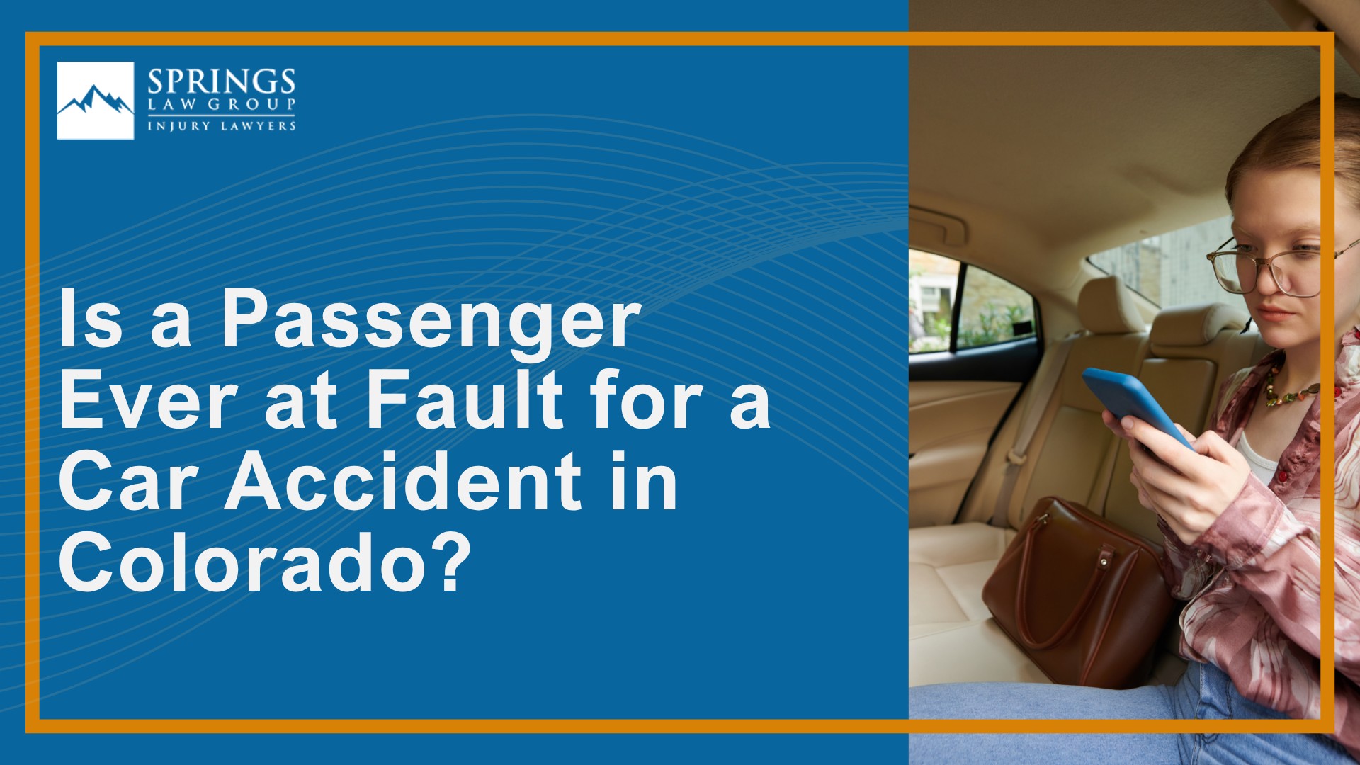 What Rights Does a Passenger Have After a Colorado Springs Car Accident; Is a Passenger Ever at Fault for a Car Accident in Colorado; Can I File a Claim If the At-Fault Driver Is My Spouse, Relative, or Friend; What Must a Passenger Prove in a Colorado Car Accident Claim; Is a Passenger Ever at Fault for a Car Accident in Colorado