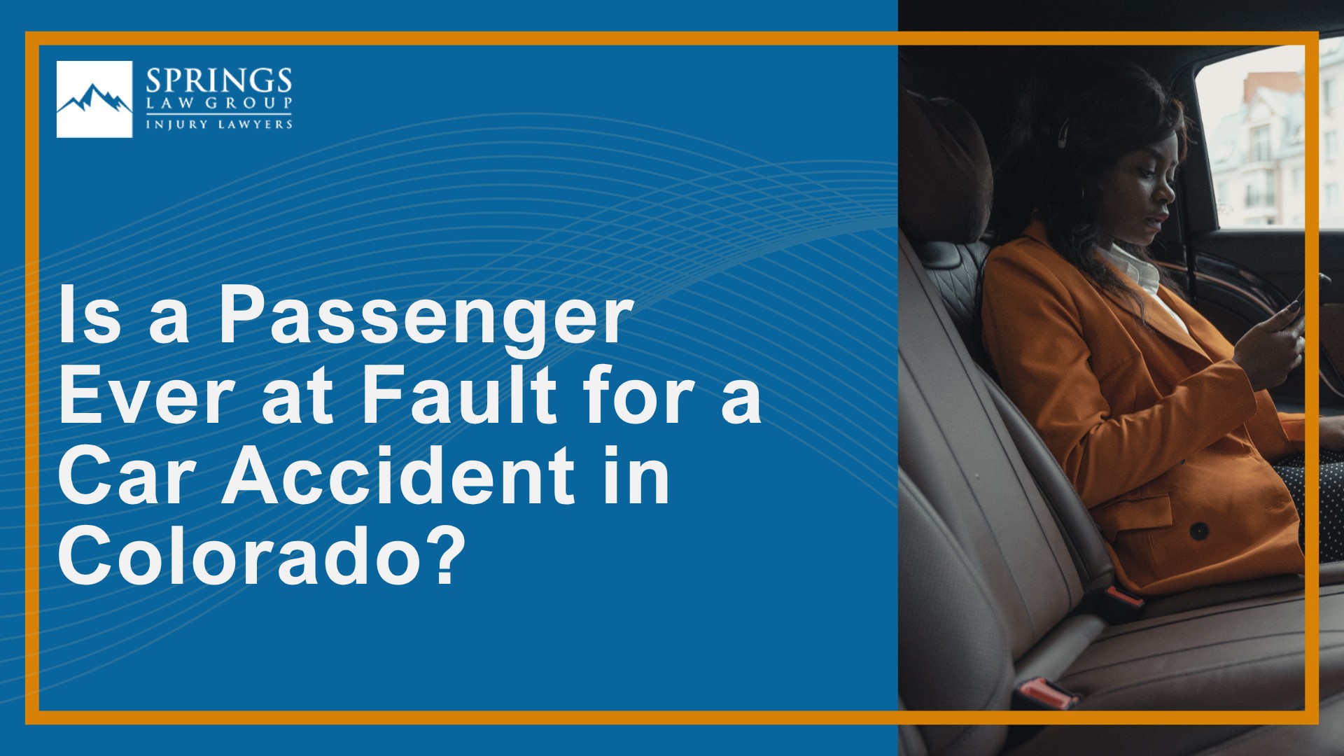 What Rights Does a Passenger Have After a Colorado Springs Car Accident; Is a Passenger Ever at Fault for a Car Accident in Colorado