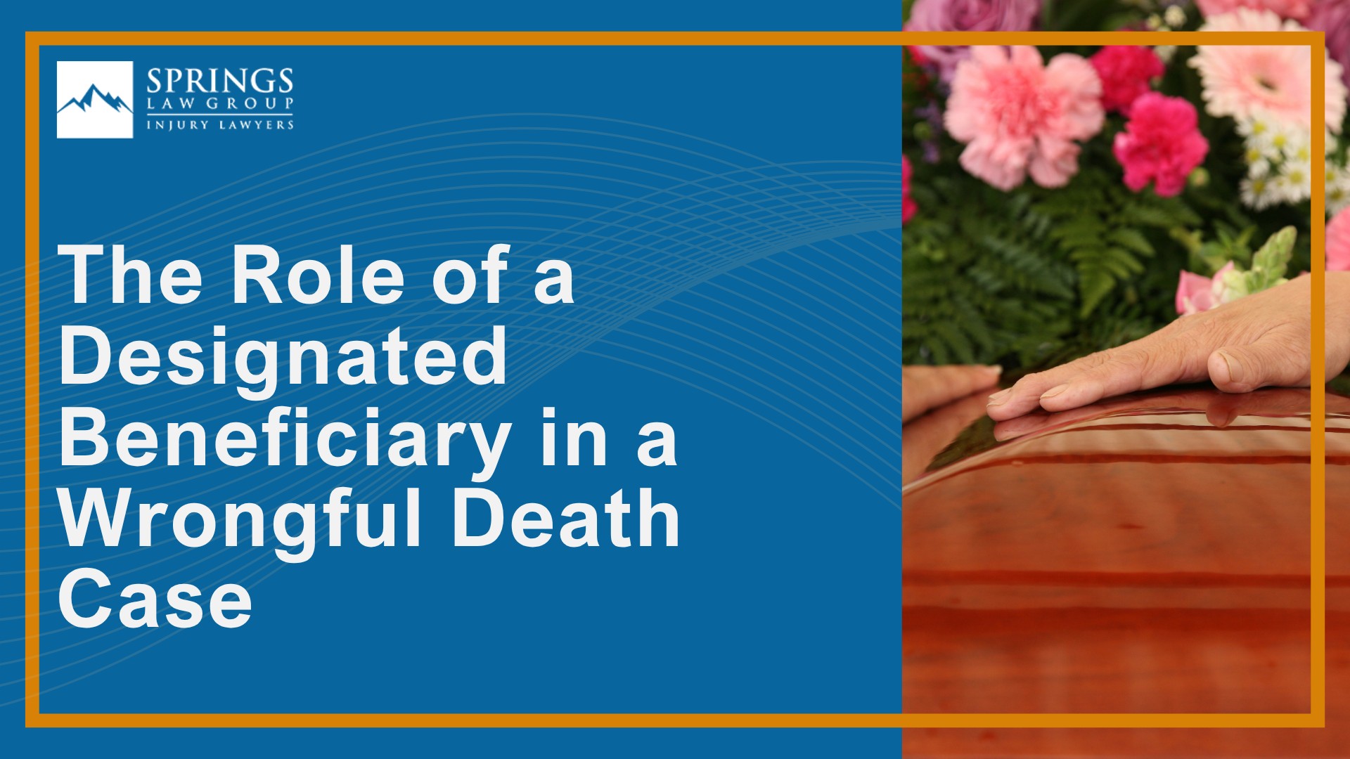 What Is a Colorado Wrongful Death Claim; Who Is Eligible to File a Wrongful Death Lawsuit in Colorado; The Surviving Spouse’s Right to File a Wrongful Death Claim; The Role of a Designated Beneficiary in a Wrongful Death Case