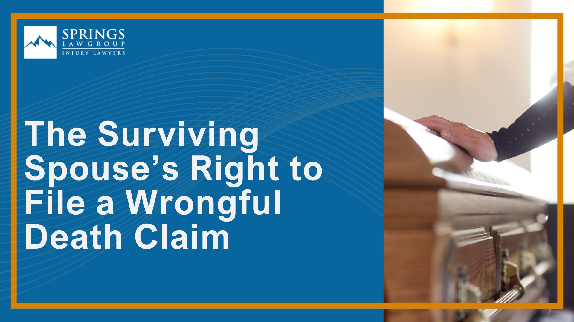 What Is a Colorado Wrongful Death Claim; Who Is Eligible to File a Wrongful Death Lawsuit in Colorado; The Surviving Spouse’s Right to File a Wrongful Death Claim