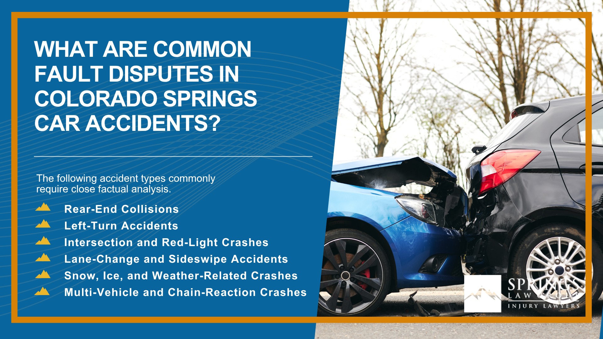 How Is Fault Determined in a Colorado Springs Car Accident; What Must Be Proven in a Colorado Car Accident Claim; What Is Comparative Fault in Colorado; Can More Than One Driver Be at Fault for a Colorado Car Accident; What Evidence Establishes Fault in a Colorado Springs Car Accident; Does a Police Report Decide Who Is at Fault; Does a Traffic Ticket Prove Fault in a Colorado Car Accident; How Do Insurance Companies Determine Fault After a Car Accident; What Are Common Fault Disputes in Colorado Springs Car Accidents